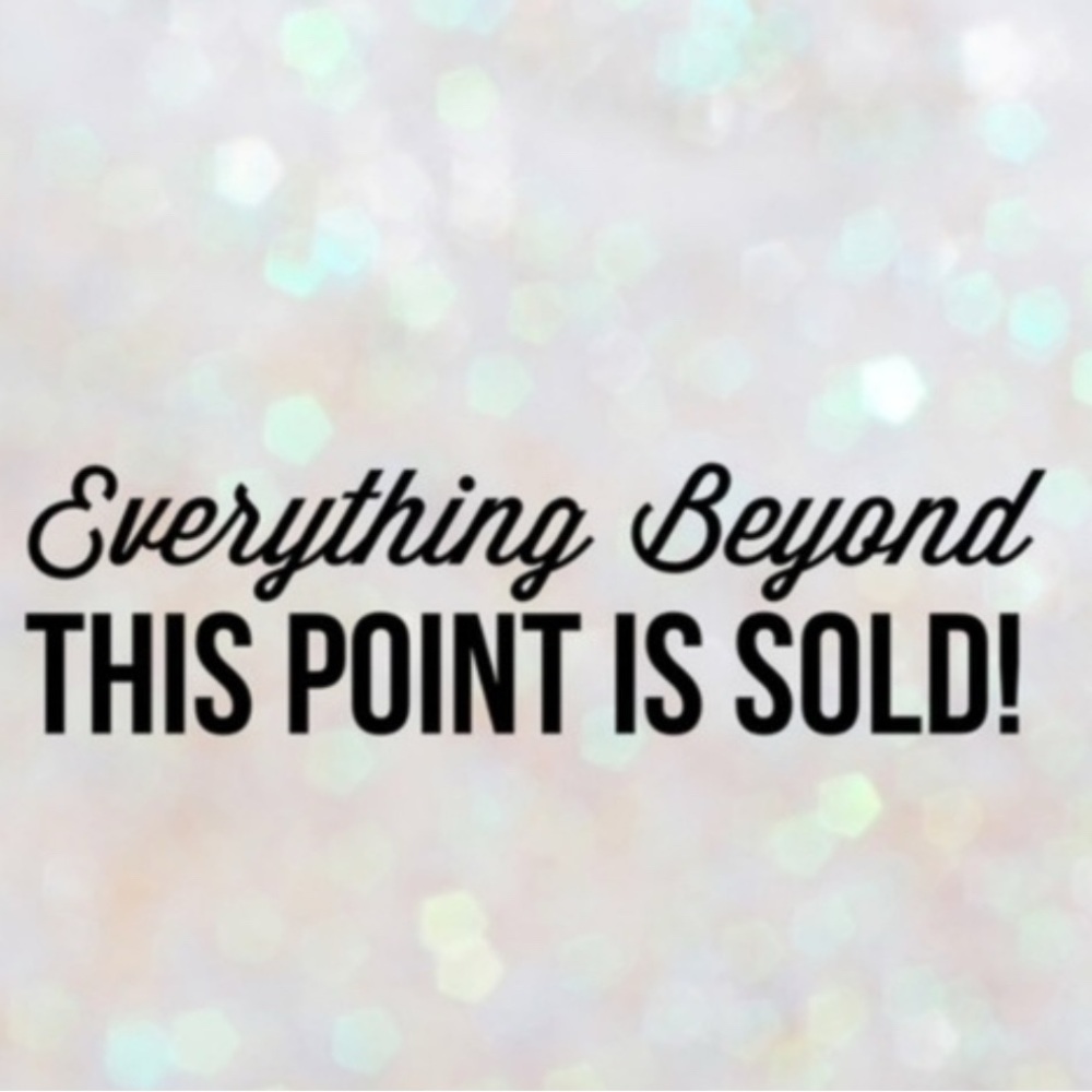 Everything Beyond This Point is Sold